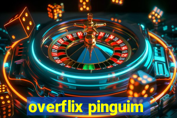 overflix pinguim